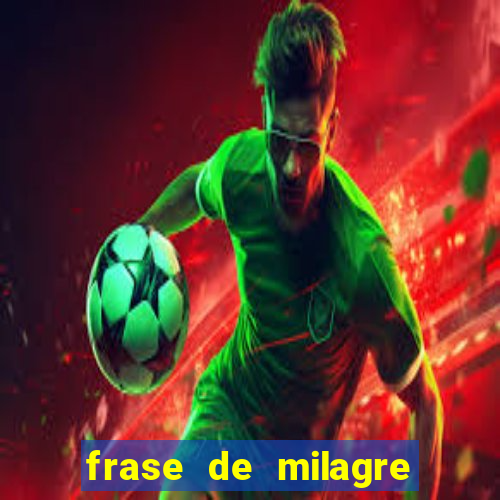 frase de milagre de deus